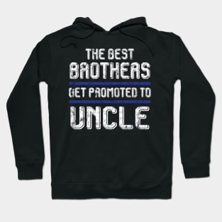 The Best Brothers Get Promoted To Uncle s Pregnancy Hoodie